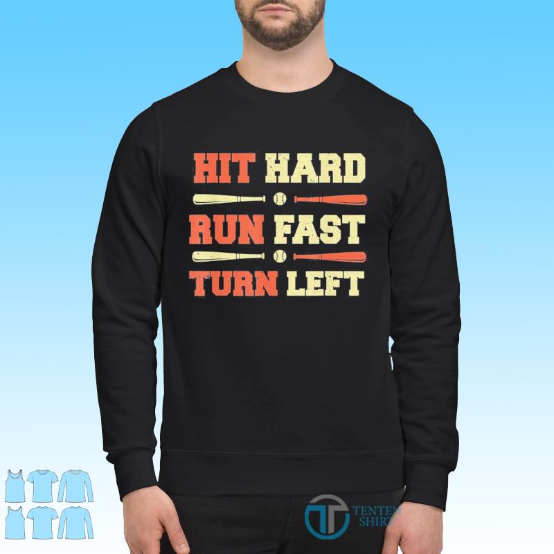 Hit Hard Run Fast Turn Left, Funny Baseball Sayings T-Shirt