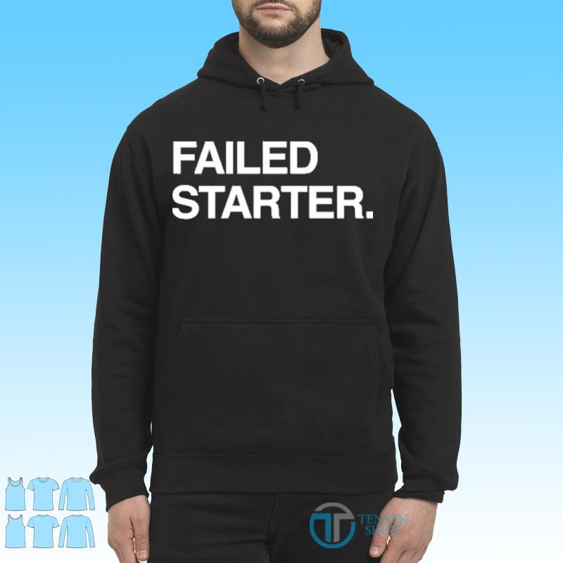 failed starter shirt