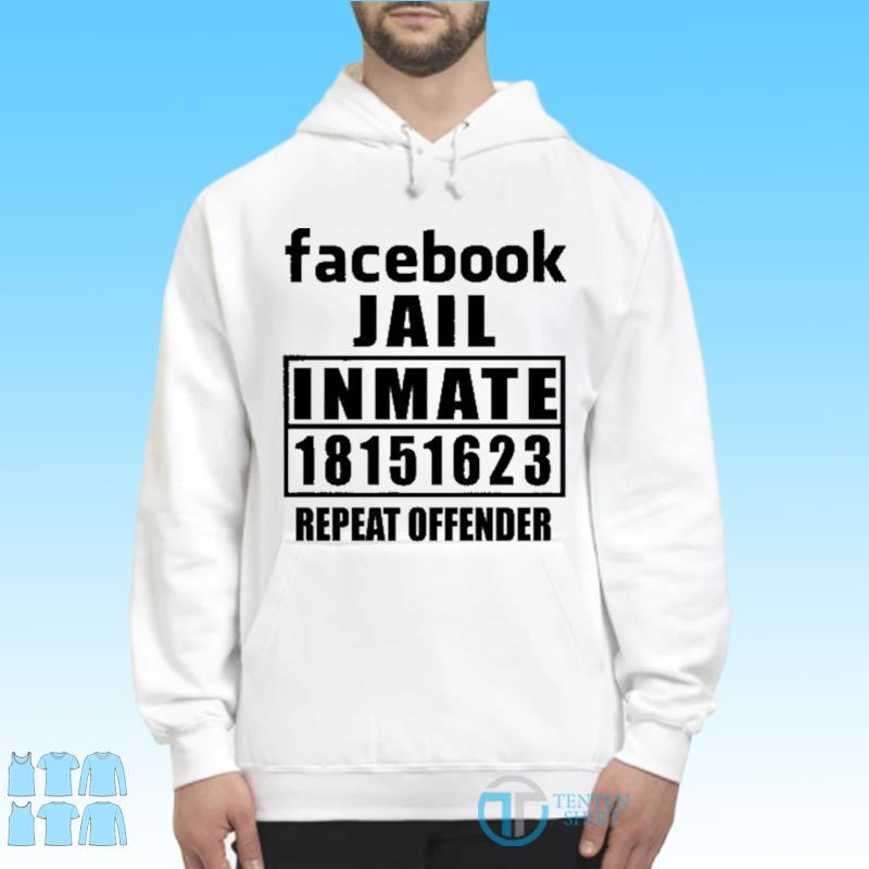 Facebook Jail Inmate 18151623 Repeat Offender Shirt - Tentenshirts