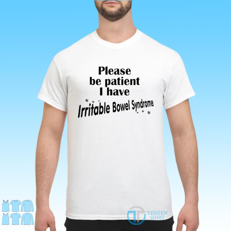 please be patient shirt