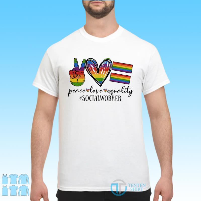 love peace and equality shirt