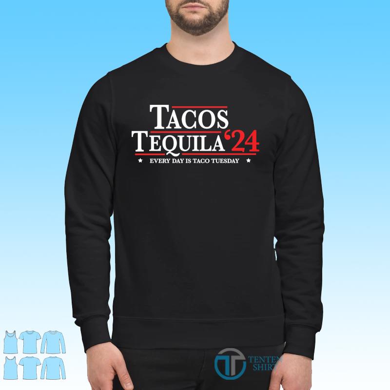 Tacos Tequila 2024 Every Day Is Taco Tuesday Shirt Tentenshirts