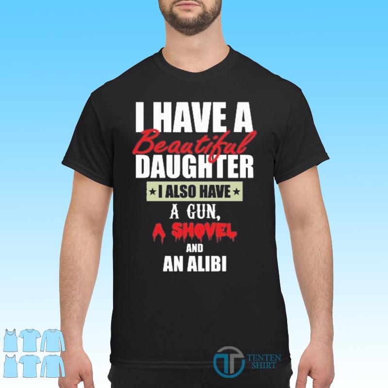 daughter gun shovel alibi shirt