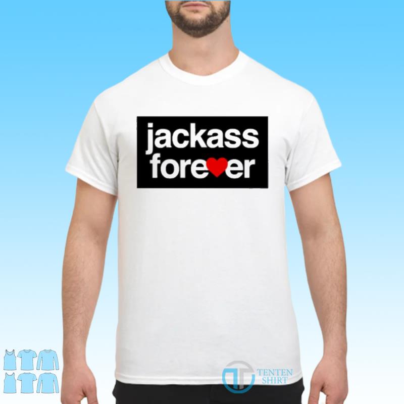 jackass forever shirt