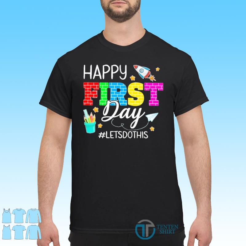 Letsdothis Funny Happy First Day Of School Shirt Tentenshirts