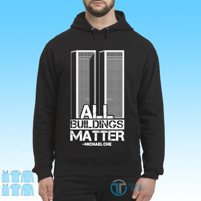Michael Che All Buildings Matter Shirt - Tentenshirts