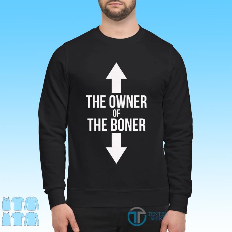 the owner of the boner shirt