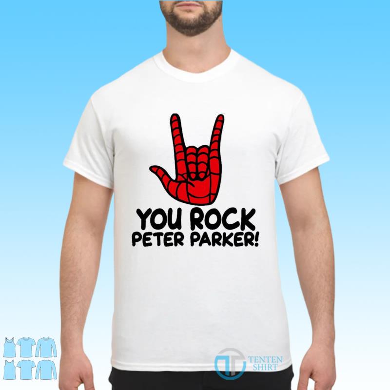 you rock peter parker shirt