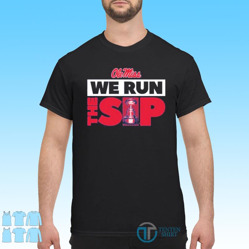 we run the sip ole miss shirt