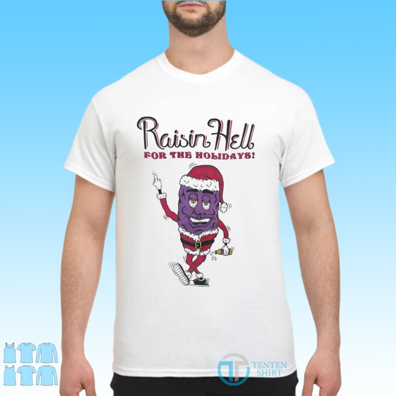 raisin hell shirt