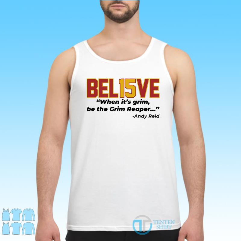 Believe Bel13ve When It's Grim Be The Grim Reaper Andy Reid Sweatshirt