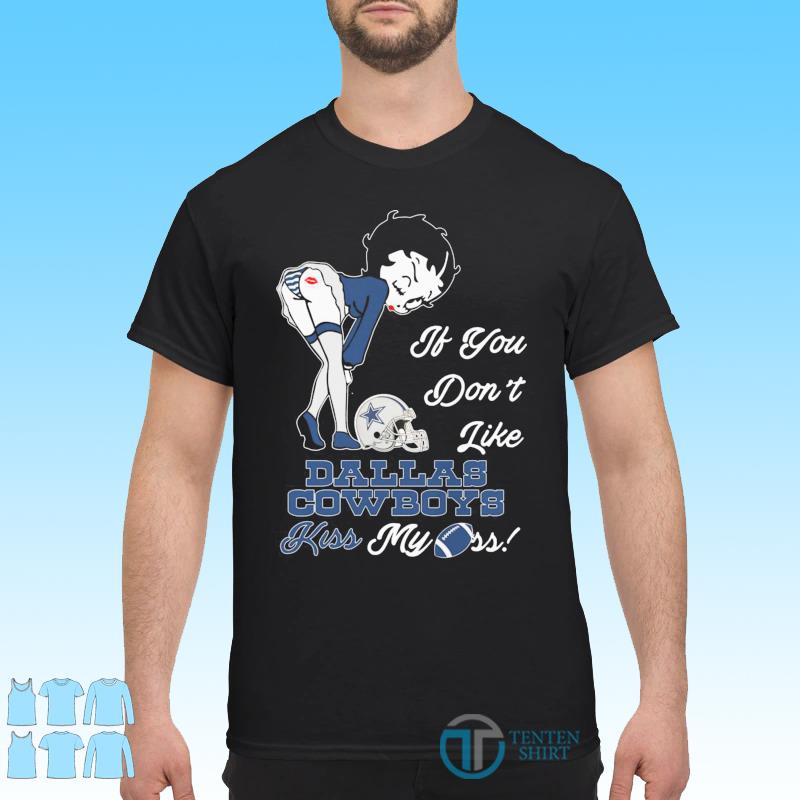 If You Don't Like Dallas Cowboys Kiss My Ass Betty Boop NFL