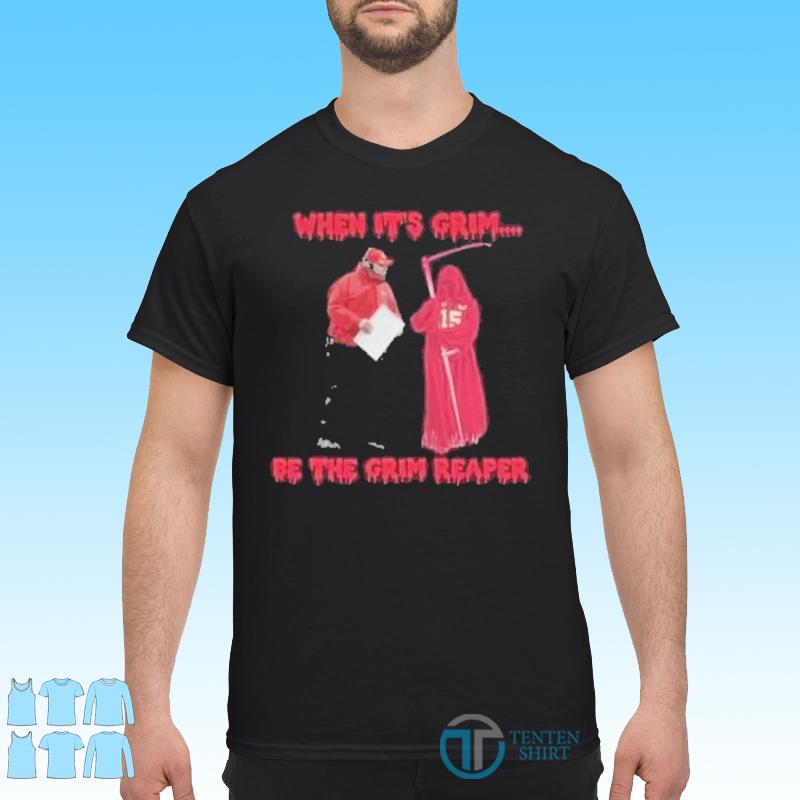 When its Grim be the Grim Reaper Shirt Andy Reid Mahomes Tshirt