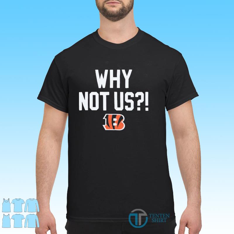 bengals why not us shirt