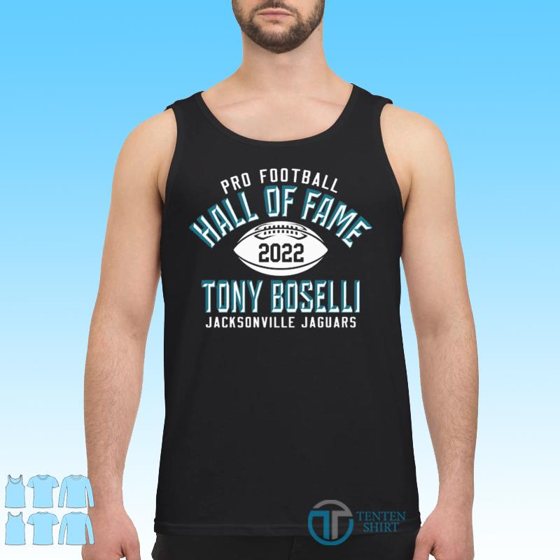 Jacksonville Jaguars Tony Boselli Pro Football Hall Of Fame 2022 Shirt -  Limotees