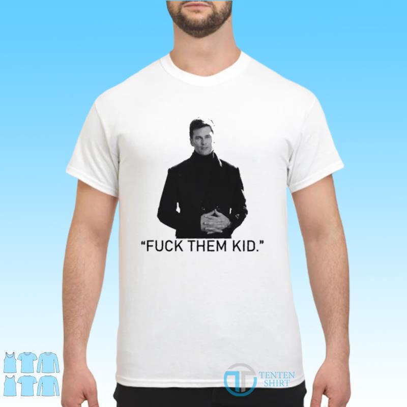 Tom brady is back fuck them kids shirt, hoodie, longsleeve tee