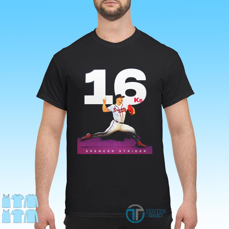 16 Ks Spencer Strider Atlanta Baseball Shirt - Tentenshirts